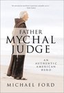 Father Mychal Judge An Authentic American Hero