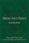Horace Fully Parsed Word by Word Books I and II of Horace Odes Grammatically Analyzed and Literally Translated