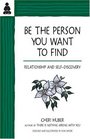 Be the Person You Want to Find  Relationship and SelfDiscovery