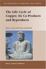 The Life Cycle of Copper Its CoProducts and Byproducts