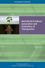 RealWorld Evidence Generation and Evaluation of Therapeutics Proceedings of a Workshop