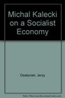Michal Kalecki on a Socialist Economy