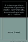 Solutions to problems and overhead projection masters from Chemistry a conceptual approach second edition