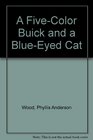 A FiveColor Buick and a BlueEyed Cat