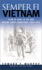 Semper FiVietnam From Da Nang to the DMZ Marine Corps Campaigns 19651975