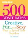 500 Great Dates Creative Fun and Sexy Ways to Spend Time Together