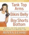 Tank Top Arms Bikini Belly Boy Shorts Bottom Tighten and Tone Your Body in as Little as 10 Minutes a Day