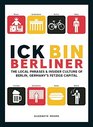 Ick Bin Berliner The Local Phrases and Insider Culture of Berlin Germany's Fetzige Capital