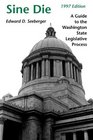 Sine Die A Guide to the Washington State Legislative Process 1997