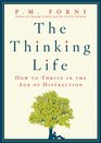 The Thinking Life: How to Thrive in the Age of Distraction