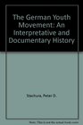 The German Youth Movement An Interpretative and Documentary History