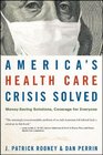 America's Health Care Crisis Solved MoneySaving Solutions Coverage for Everyone