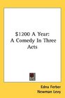 1200 A Year A Comedy In Three Acts
