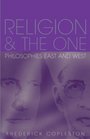 Religion and the One Philosophies East and West