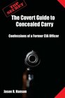 The Covert Guide to Concealed Carry: Confessions of a Former CIA Officer