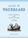 Alice in Waterland Lewis Carroll and the River Thames in Oxford