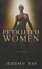 Petrified Women: A Horror Thriller Novella