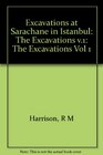 Excavations at Sarachane in Istanbul The Excavations Structures Architectural Decoration Small Finds Coins Bones and Molluscs