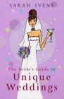 The Bride's Guide to Unique Weddings
