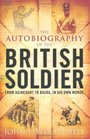 The Autobiography of the British Soldier From Agincourt to Basra in His Own Words