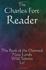 The Charles Fort Reader The Book of the Damned New Lands Wild Talents Lo