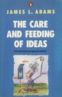 The Care and Feeding of Ideas Guide to Encouraging Creativity