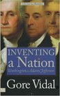 Inventing a Nation : Washington, Adams, Jefferson (American Icons Series)