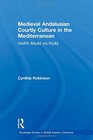 Medieval Andalusian Courtly Culture in the Mediterranean Hadth Bayd wa Riyd
