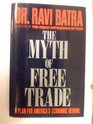 The Myth of Free Trade A Plan for America's Economic Revival