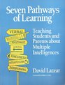 Seven Pathways of Learning Teaching Students and Parents About Multiple Intelligences