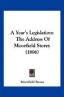 A Year's Legislation The Address Of Moorfield Storey