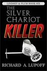 The Silver Chariot Killer The Lindsey  Plum Detective Series Book Six