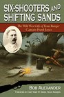 SixShooters and Shifting Sands The Wild West Life of Texas Ranger Captain Frank Jones