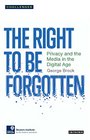 The Right to Forget Privacy and the Media in the Digital Age