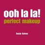 Ooh La La Perfect Makeup