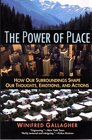 The Power of Place: How Our Surroundings Shape Our Thoughts, Emotions, and Actions