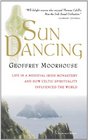 Sun Dancing: Life in a Medieval Irish Monastery and How Celtic Spirituality Influenced the World