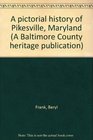 A pictorial history of Pikesville Maryland