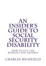 An Insider's Guide to Social Security Disability: How to Get the Benefits You Deserve