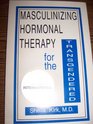 Masculinizing hormonal therapy for the transgendered