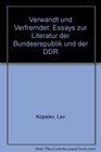 Verwandt und verfremdet Essays zur Literatur d Bundesrepublik ud DDR