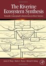 The Riverine Ecosystem Synthesis Toward Conceptual Cohesiveness in River Science