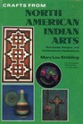 Crafts from North American Indian Arts Techniques Designs and Contemporary Applications