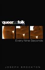 Every Nine Seconds (Queer as Folk, Bk 1)