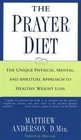 The Prayer Diet The Unique Physical Mental and Spriritual Approach to Healthy Weight Loss