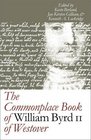 The Commonplace Book of William Byrd II of Westover