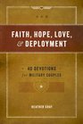 Faith Hope Love  Deployment 40 Devotions for Military Couples