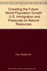 Crowding Out the Future World Population Growth  US Immigration and Pressures on Natural Resources