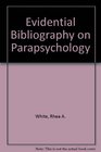 Evidential Bibliography on Parapsychology