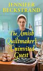 The Amish Quiltmaker's Uninvited Guest (Amish Quiltmaker, Bk 5)